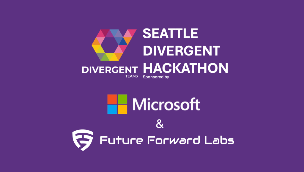 Seattle Divergent Hackathon sponsored by Microsoft and Future Forward Labs